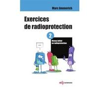 Exercices de radioprotection - Tome 2 Marc Ammerich (Auteur)