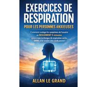 EXERCICES DE RESPIRATION POUR LES PERSONNES ANXIEUSES: Comment soulager les symptômes de l'anxiété en SEULEMENT 5 minutes grâce à une technique de respiration carrée, SANS avoir recours à des médicame