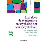 Exercices De Statistiques En Psychologie Et Neuropsychologie - 104 Exercices, Quiz Et Qcm Corrigés