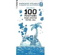 Exercices d'échecs à emporter sur une île déserte 2: 100 positions pour affûter votre jeu