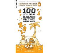 Exercices d'échecs à emporter sur une île déserte 4: 100 positions de haut niveau pour progresser dans la joie et la bonne humeur