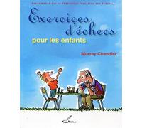 Exercices d'échecs pour les enfants Recommandé par la Fédération française des échecs, FFE - Murray Chandler - Olibris - broché - Livre-jeu