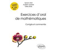 Exercices d'oral de mathématiques - classes prépas BL - ECE - ECS. Corrigés et commentés par leurs auteurs - Sylvain Arlot - Ellipses - broché - Scolaire / Universitaire