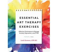 Exercices essentiels d'art-thérapie : Techniques efficaces pour gérer l'anxiété, la dépression et le TSPT