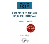 Exercices et annales de chimie générale corrigés et commentés. Nouveau programme L1 Santé - Antoine Gédéon - Ellipses - broché - Scolaire / Universitaire