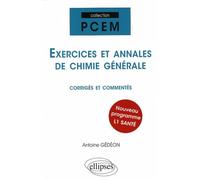Exercices et annales de chimie générale corrigés et commentés Programme L1 Santé - Antoine Gédéon - Ellipses - broché - Scolaire / Universitaire