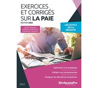 Exercices et corrigés sur la paie: Optimisez vos pratiques - Validez vos connaissances - Intégrez les dernières évolutions