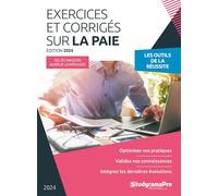 Exercices et corrigés sur la paie: Optimisez vos pratiques - Validez vos connaissances - Intégrez les dernières évolutions