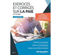 Exercices et corrigés sur la paie: Optimisez vos pratiques - Validez vos connaissances - Intégrez les dernières évolutions