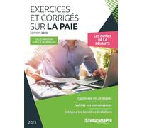 Exercices et corrigés sur la paie: Optimisez vos pratiques - Validez vos connaissances - Intégrez les dernières évolutions