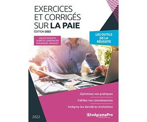 Exercices et corrigés sur la paie: Optimisez vos pratiques - Validez vos connaissances - Intégrez les dernières évolutions