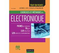 Exercices et méthodes d'électronique: Fiches de synthèse, 70 QCM, 110 vrai/faux, 120 exercices d'entrainement
