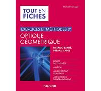 Exercices et méthodes d'optique géométrique: Fiches de synthèse, QCM, questions vrai/faux, exercices
