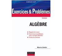 Exercices et problèmes d'algèbre Rappels de cours, Exercices et problèmes avec corrigés détaillés, Fiches de révision - Maurice Gaultier - Dunod - broché - Manuel