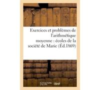 Exercices et problèmes de l'arithmétique moyenne édition de 1869 à l'usage des écoles - Mmes Gauthier Soeurs - Hachette Bnf - broché - Livre