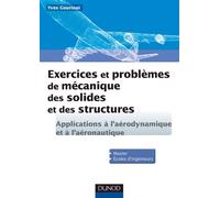 Exercices et problèmes de mécanique des solides et des structures Applications à l'aéronautique et l'aérospatiale - Yves Gourinat - Dunod - broché - Scolaire / Universitaire