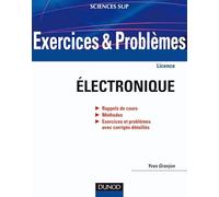 Exercices et problèmes d'électronique - Avec rappels de cours et méthodes: Avec rappels de cours et méthodes