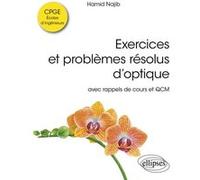 Exercices et problèmes résolus d’optique: Avec rappels de cours et QCM