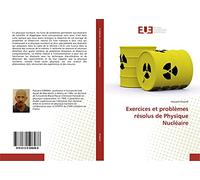 Exercices et problèmes résolus de Physique Nucléaire