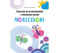 Exercices pour les enfants d'âge préscolaire avec des éléments de la méthode Montessori - Weronika Starzyńska (Literatur, Pädagogik auf Polnisch)