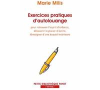 Exercices pratiques d'autolouange: Pour retrouver l'esprit d'enfance, découvrir le plaisir d'écrire, témoigner d'une beauté intérieure