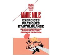 Exercices pratiques d'autolouange Pour retrouver l'esprit d'enfance, découvrir le plaisir d'écrire, témoigner d'une beauté intérieure - Marie Milis - Payot - Poche - Guide