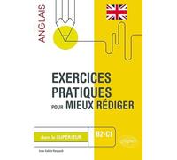 Exercices pratiques pour mieux rédiger en anglais dans le supérieur: B2-C1