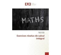 Exercices résolus de calcul intégral - Brahim Fnides - Universitaires Europeennes - broché - Livre