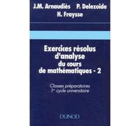 Exercices résolus du cours de mathématiques - Tome 2 - Analyse - Exercices résolus du cours de mathématiques. Tome 2 - Jean-Marie Arnaudiès - Dunod - Livre