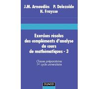 Exercices résolus du cours de mathématiques - Tome 3 - Compléments d'analyse