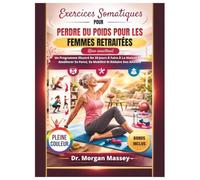 Exercices somatiques pour perdre du poids pour les femmes retraitées (Gros caractères) PLEINE COULEUR: Un Programme Illustré De 30 Jours À Faire À La ... Sa Force, Sa Mobilité Et Réduire Son Anxiété