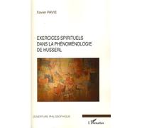 Exercices spirituels dans la phénoménologie de Husserl - Xavier Pavie - L'harmattan - broché - Etude