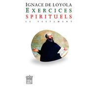Exercices spirituels - Le testament - Ignace de Loyola - Arlea - Poche - Essai