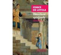 Exercices spirituels Lidia Breda (Collection dirigée par), François Dupuigrenet Desroussilles (Préface), Ignace de Loyola (Auteur), Denis-Xavier Clement (Traduction)