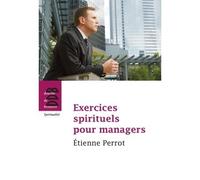 Exercices spirituels pour managers Etienne Pérrot - Etienne Perrot - Desclée De Brouwer - broché - Guide