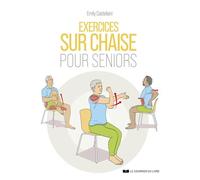 Exercices sur chaise pour seniors - Emily Castellani - Courrier Du Livre - broché - Guide