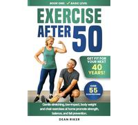 Exercise After 50: Get Fit For Your Next 40 Years!