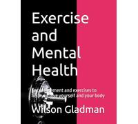 Exercise and Mental Health: Encouragement and exercises to help you love yourself and your body
