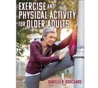 Exercise and Physical Activity for Older Adults Exercise and Physical Activity for Older Adults (Auteur)