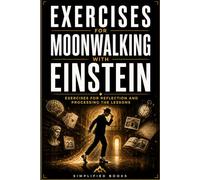 Exercise Book for Moonwalking with Einstein: Exercises for Reflection and Processing the Lessons
