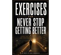 Exercise Book for Never Stop Getting Better: Exercises for Reflection and Processing the Lessons