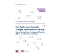 Exercise book on Aromatic Nitrogen Heterocycles Chemistry How to deal with the synthesis and reactivity of five- and six-membered rings - Martine Demeunynck - Edp Sciences - broché - Guide