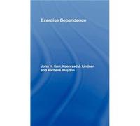 Exercise Dependence by Michelle Blaydon Hardcover Book John H. Kerr, Koenraad J. Lindner, Michelle Blaydon (Auteur)