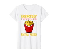 Exercise? I Thought You Said Extra Fries Amateur de Restauration Rapide T-Shirt Graphique avec Valeur, Femme, Blanc, M