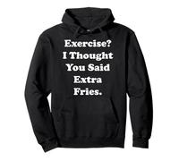 Exercise? I Thought You Said Extra Fries Funny Saying Sweat à Capuche