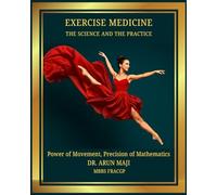 EXERCISE MEDICINE: THE SCIENCE AND THE PRACTICE