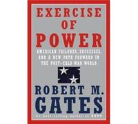 Exercise of Power by Robert M. Gates Robert M. Gates (Auteur)