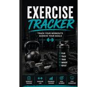 Exercise Tracker: Workout Log Book for Tracking Exercise, Sets, Reps and Progress: Simple Fitness Journal for Daily Workouts | Track Your Progress and Stay Consistent