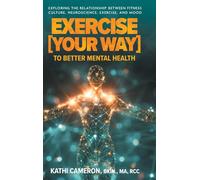 Exercise [Your Way] to Better Mental Health: Exploring the Relationship Between Fitness Culture, Neuroscience, Exercise, and Mood