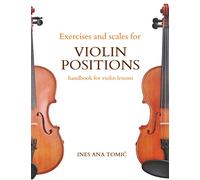 Exercises and Scales for Violin Positions: Handbook for Violin Lessons